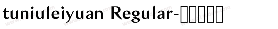 tuniuleiyuan Regular字体转换